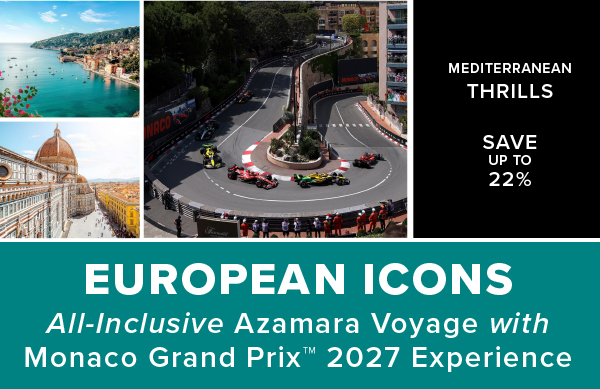 Europe Icons: All-Inclusive Azamara Voyage with Monaco Grand Prix Experience 2027