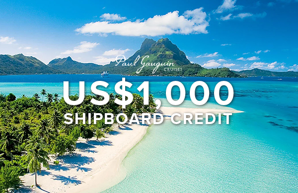 Paul Gauguin French Polynesia Voyages | Shipboard Credit Offer