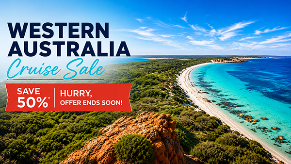 Western Australia Cruise Sale - Save 50%