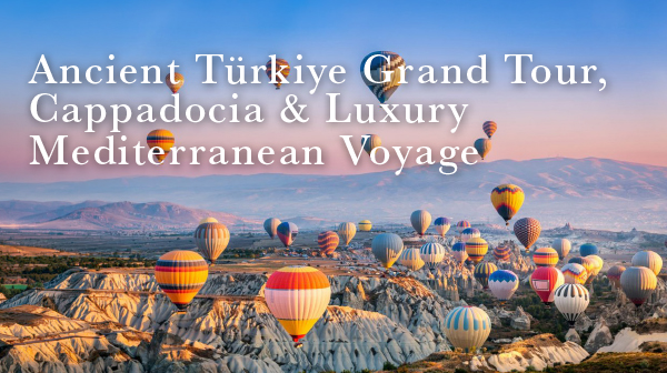 Grand Turkiye Tour with Luxury Med Voyage